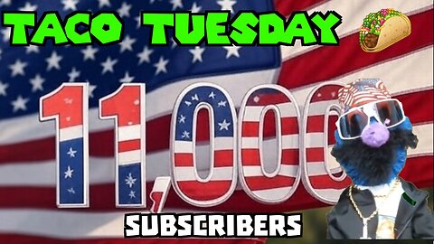 Taco Tuesday | 11k Subscribers | Thank You