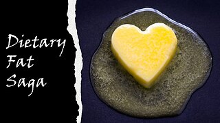 Dietary Fat Saga