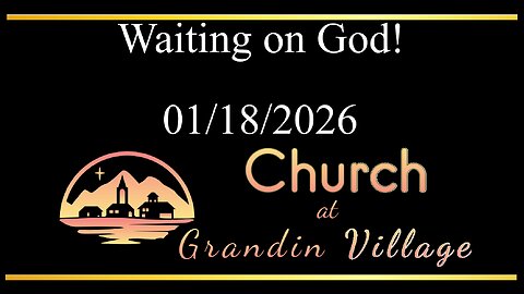 Waiting on God! 01/18/2026