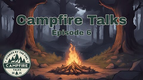 Campfire Talks | Episode 6