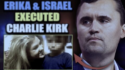 Israel Executed Charlie Kirk Before He Could Expose Erika's Child Trafficking Network