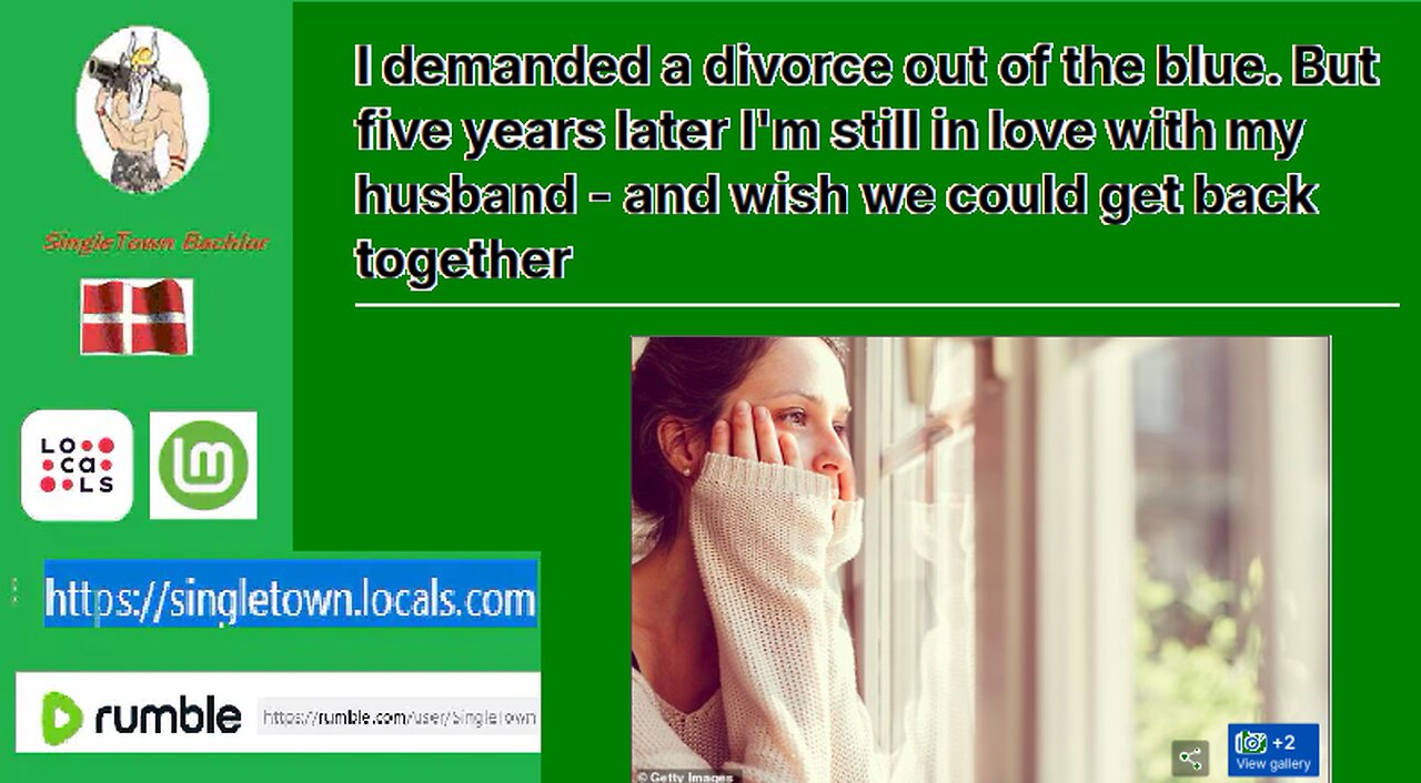 I demanded a divorce out of the blue. But five years later I'm still in love with my husband -Hmmm