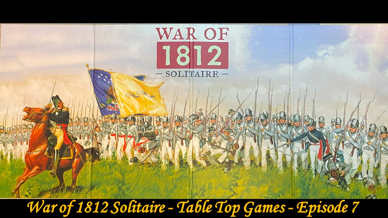 War of 1812 Solitaire - Table Top Tuesdays - Episode 7