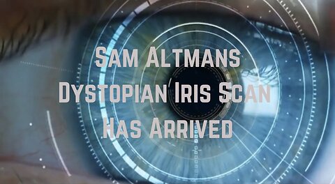 Sam Altmans Dystopian Iris Scan Has Arrived
