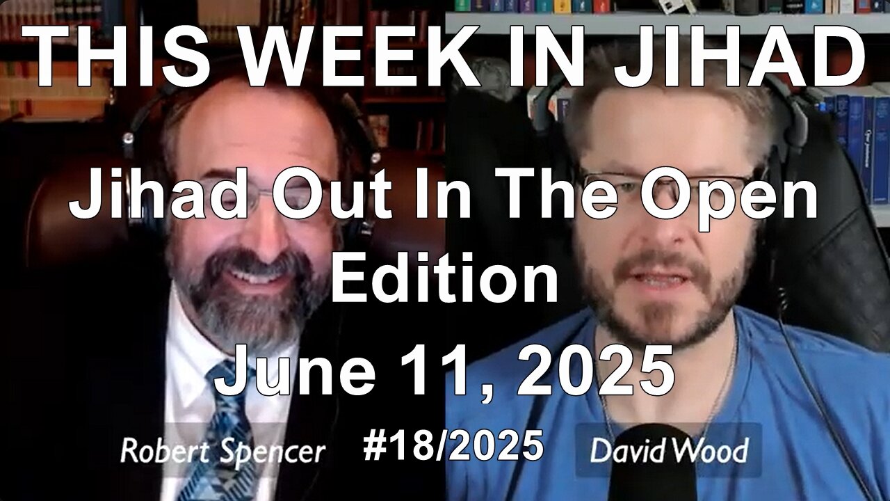ROBERT SPENCER & DAVID WOOD - THIS WEEK IN JIHAD (June 11, 2025) Full Show