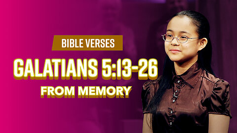 Bible Verses: Galatians 5:13-26 From Memory