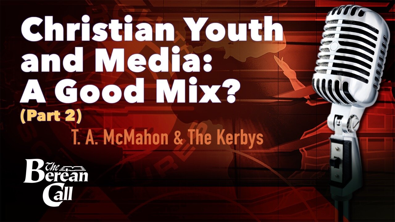 Christian Youth and Media: A Good Mix? with the Kerbys (Part 2)
