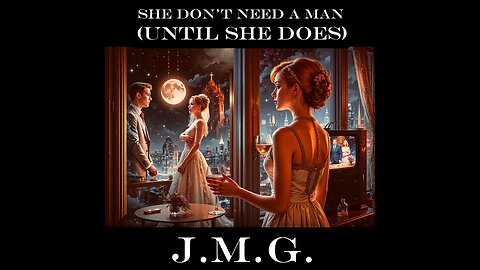 She Don’t Need a Man (Until She Does) by John M. Gunn