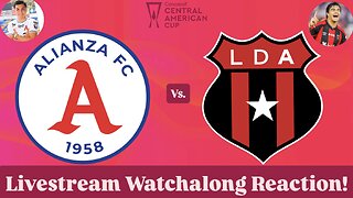 Alianza FC Vs. LD Alajuelense 2025 CONCACAF Central American Cup Group Stage Live Watchalong