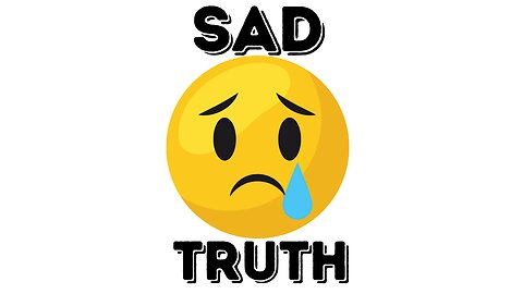 A Very Sad Truth