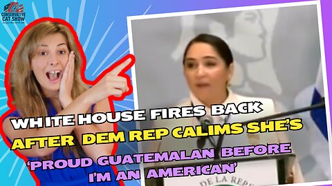WH Fires Back: Dem Rep tells Mexican Summit She’s ‘Proud Guatemalan Before I’m an American’