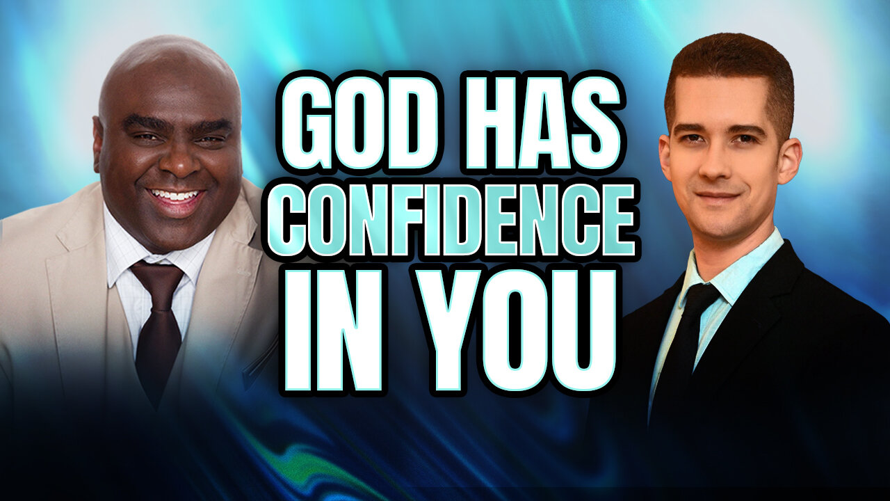 God Has CONFIDENCE in You