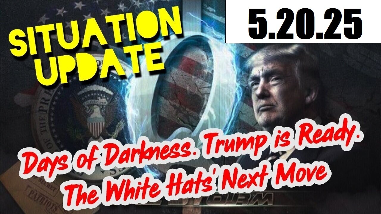 SITUATION UPDATE 5/20/25 - Big Week Ahead, Mass Arrests Of Deep State Traitors Inbound, Justice