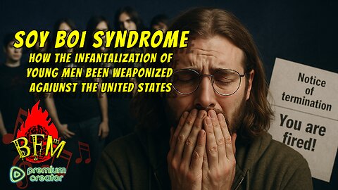 Soy Boy Syndrome: How the Left is Infantilizing American Men and Shrinking the Next Generation!