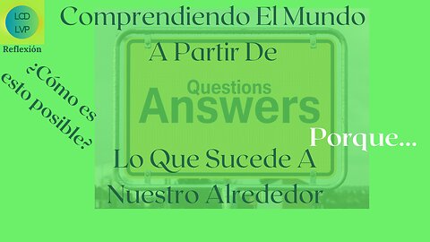 Comprendiendo El Mundo A Través de lo que Ocurre a Nuestro Alrededor