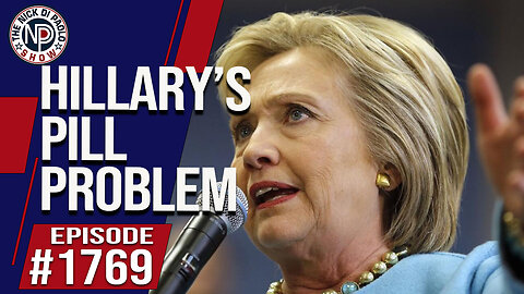 Hillary’s Pill Problem | The Nick Di Paolo Show #1769