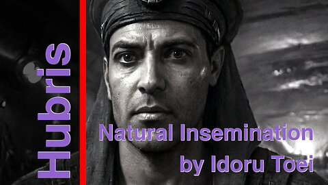 Natural Insemination by Idoru Toei, the title of a scene from "Hubris"