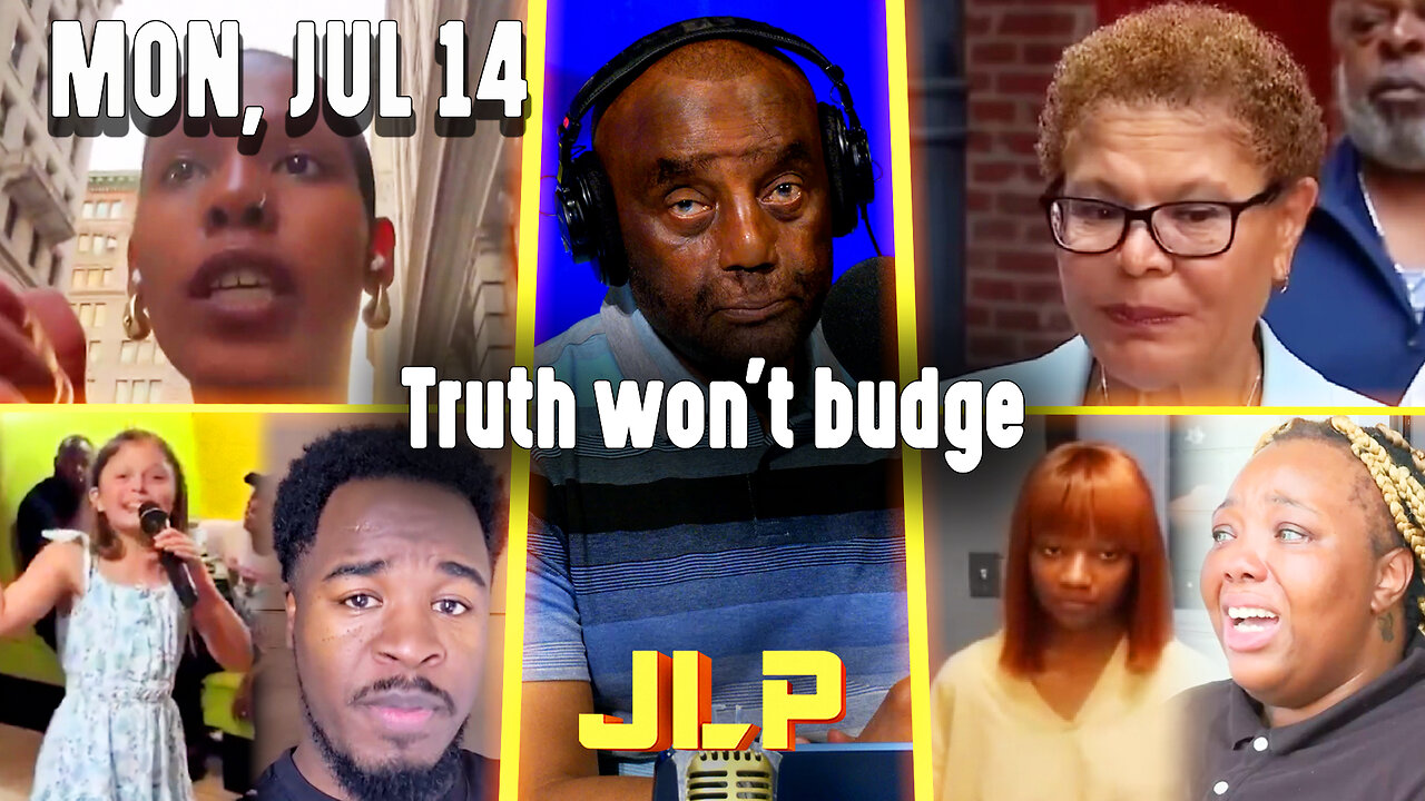 Truth won't budge | JLP Mon 7-14-25