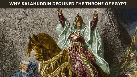 Why Salahuddin Declined the Throne of Egypt