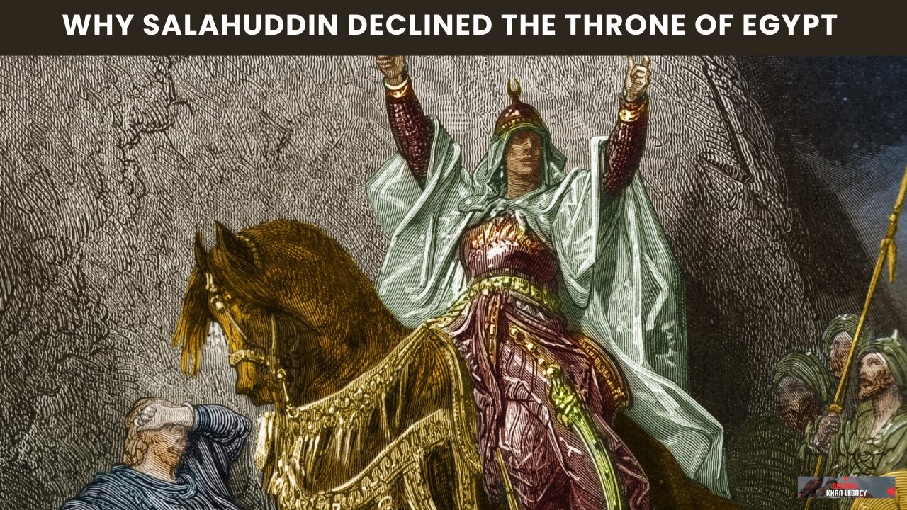 Why Salahuddin Declined the Throne of Egypt