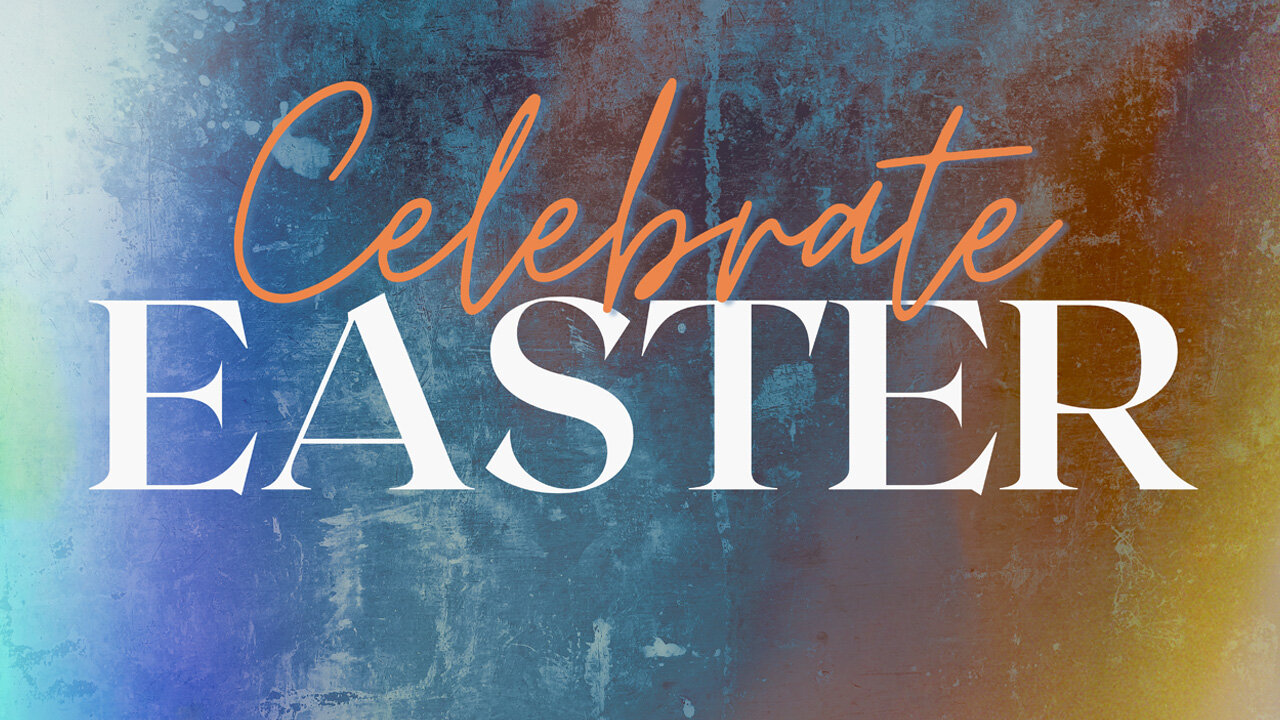 Celebrate Easter | The Resurrection of Jesus Christ