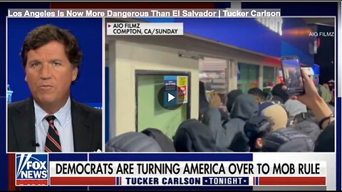 "Tucker Carlson: Los Angeles Now More Dangerous than El Salvador"