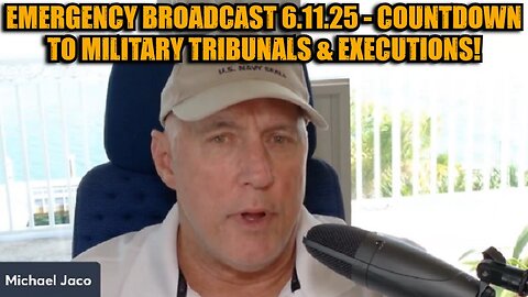Michael Jaco: Emergency Broadcast 6.11.25 - Countdown to Military Tribunals & Executions!