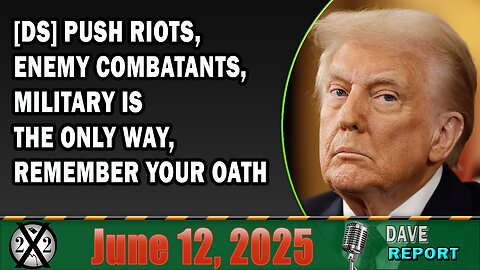 X22 Report - [DS] Push Riots, Enemy Combatants, Military Is The Only Way, Remember Your Oath