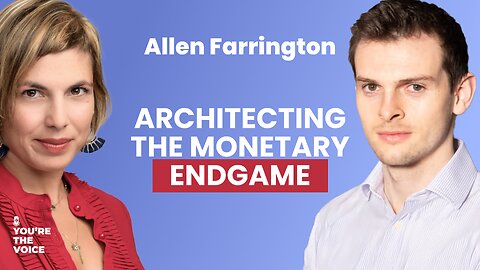 Architecting the Monetary Endgame - Allen Farrington | Ep. 97