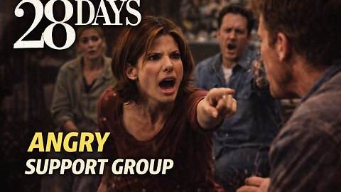 28 Days: Official Clip - Angry Support Group