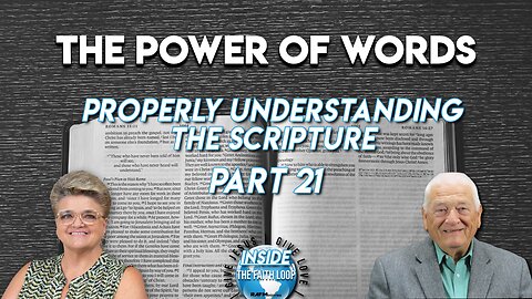 The Power of Words | Properly Understanding the Scripture | Part 21 | Inside the Faith Loop