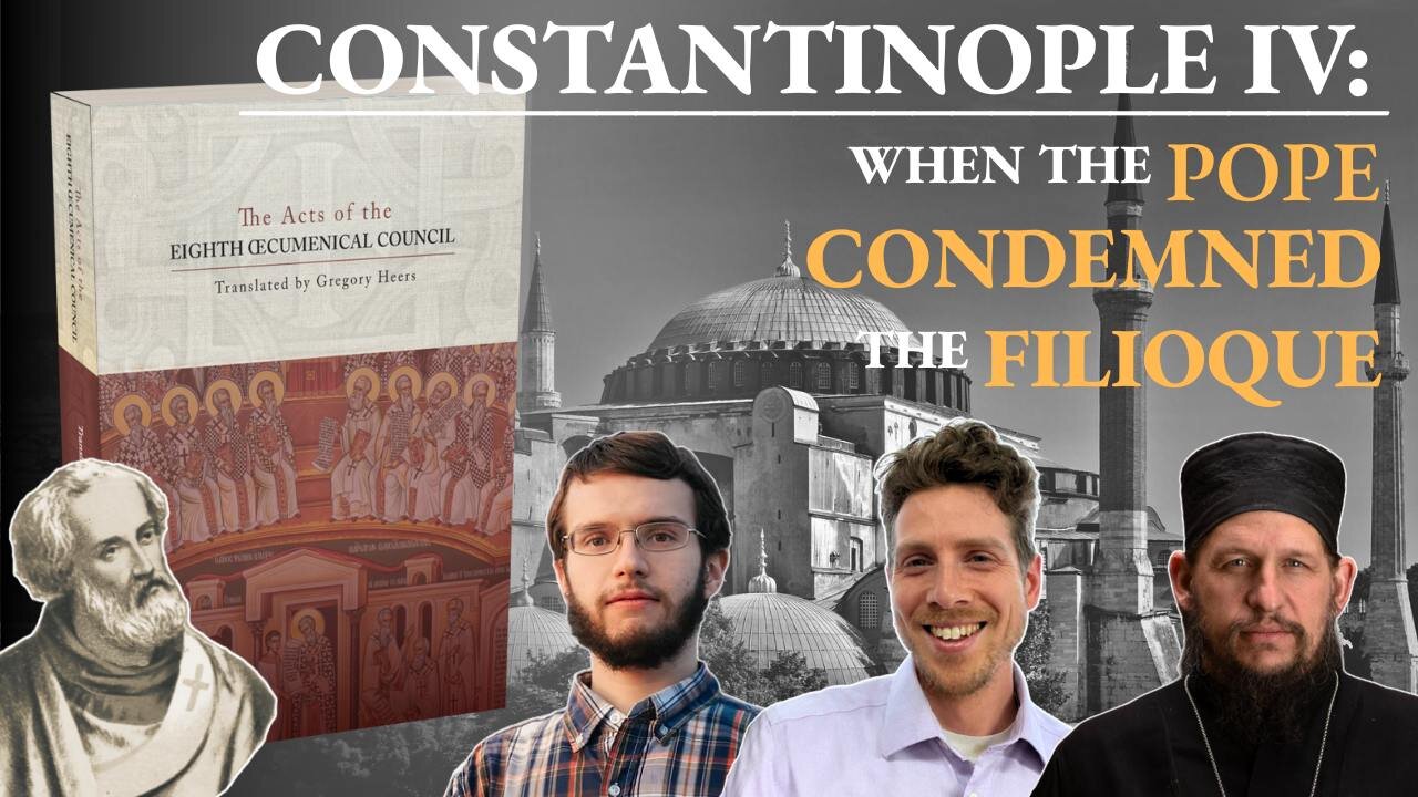 Constantinople IV: When the Pope Condemned the Filioque