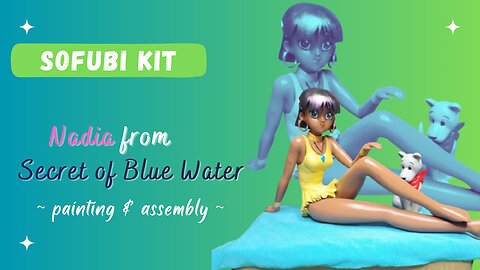 Painting my first sofubi kit - Nadia from "The Secret of Blue Water"