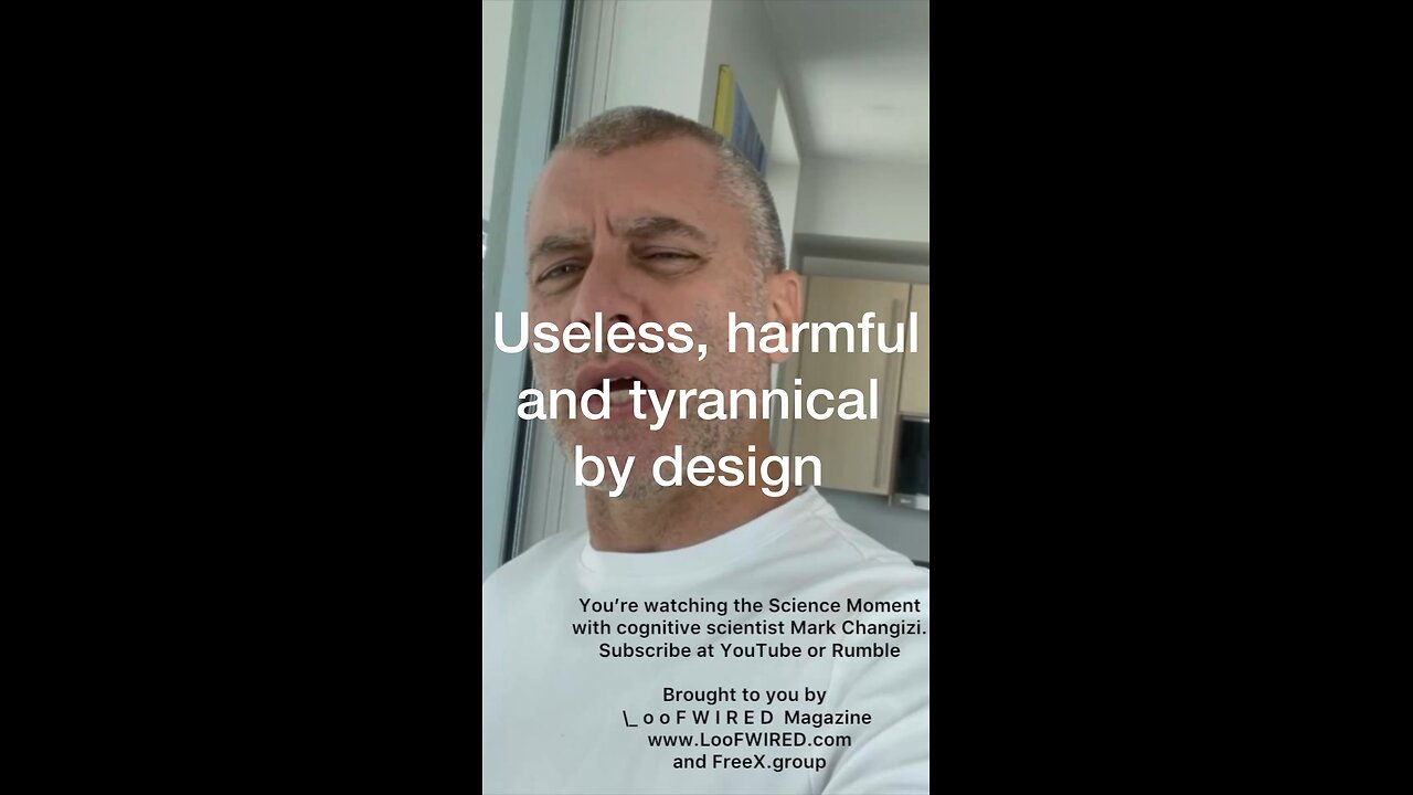 Useless, harmful and tyrannical by design