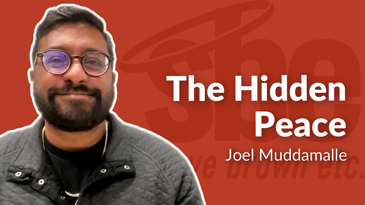 Joel Muddamalle | The Hidden Peace | Steve Brown, Etc.
