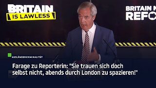 Farage zu Reporterin: "Sie trauen sich doch selbst nicht, abends durch London zu spazieren!"