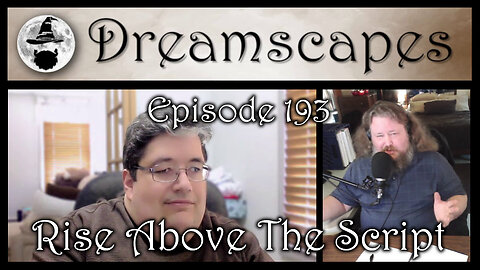 Dreamscapes Episode 193: Rise Above The Script