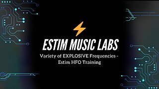 Variety of EXPLOSIVE Frequencies - Estim HFO Training