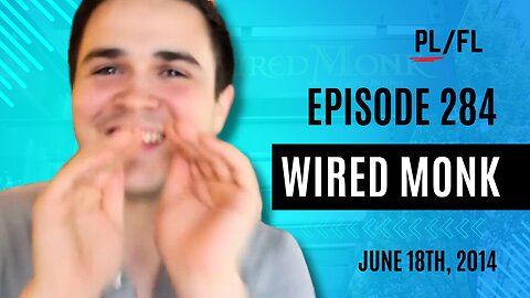 Past Liam - “Wired Monk” - June 18th, 2014