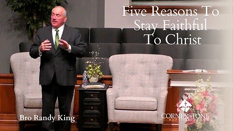 Five Reasons To Stay Faithful To Christ--Sun AM--May 4, 2025
