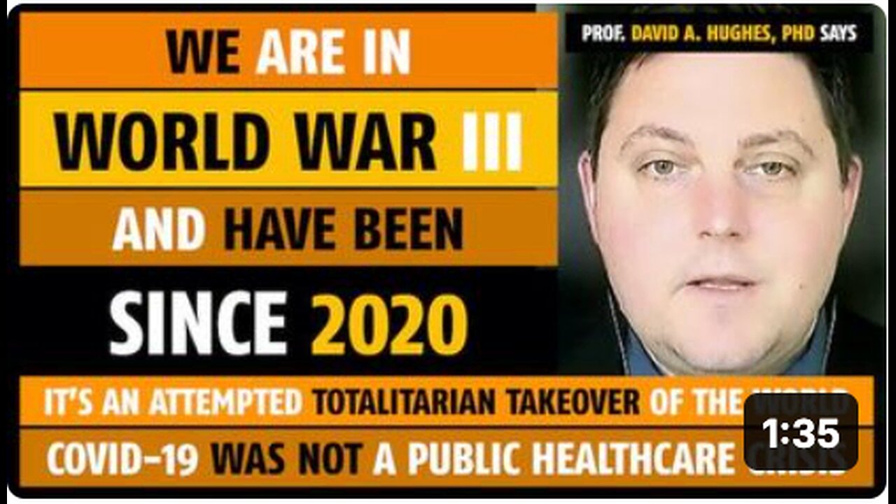 We are in World War III, and have been since 2020, says Prof. David A. Hughes, PhD