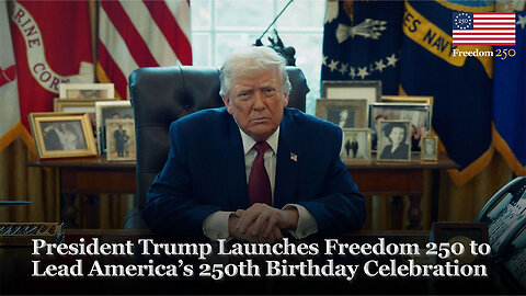 President Trump Launches Freedom 250 to Lead America’s 250th Birthday Celebration