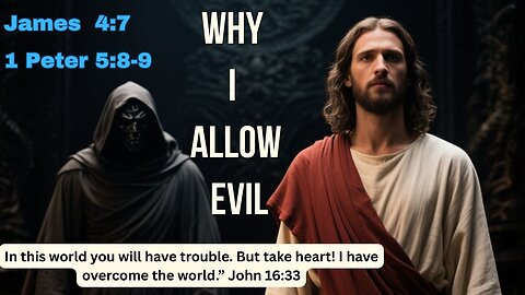 Why Evil Is Permitted and How to Overcome