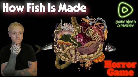 HORROR GAME - How Fish is Made - Premium ONLY