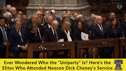 Ever Wondered Who the "Uniparty" Is? Here's the Elites Who Attended Neocon Dick Cheney's Service
