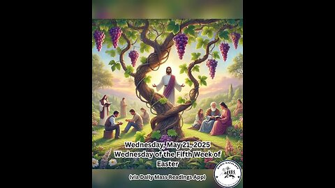 Wednesday, May 21, 2025 Wednesday of the Fifth Week of Easter #faith #readings #easter2025