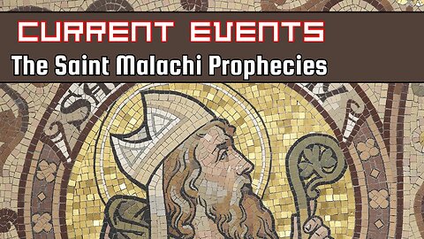Current Events: The Saint Malachy Prophecies
