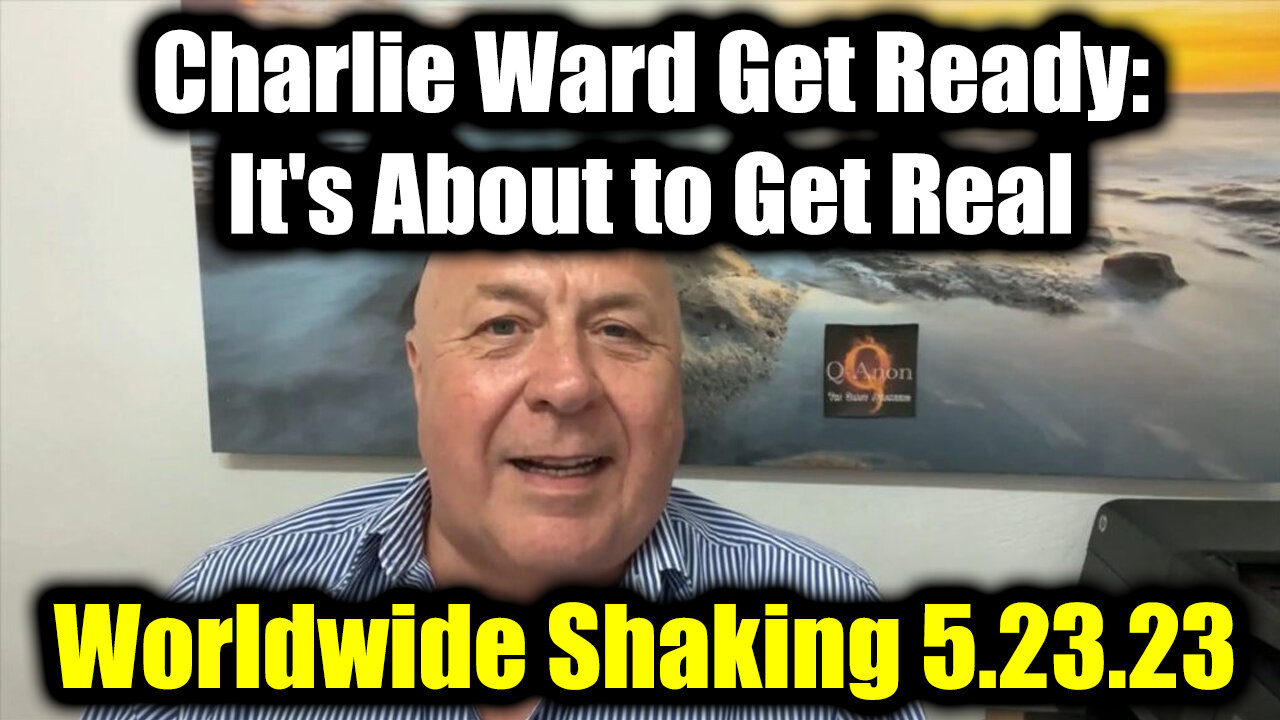 Charlie Ward Get Ready, it's About to Get Real 5.23.25 - Worldwide Shaking