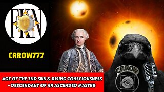 Age of the 2nd Sun & Rising Consciousness - Descendant of an Ascended Master | Crrow777