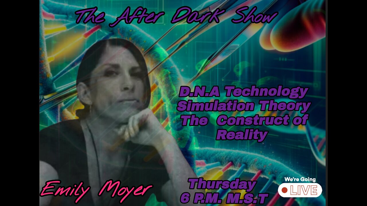 The After Dark Show - Emily Moyer , DNA Technologies